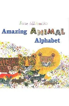 Brian Wildsmith's Amazing Animal Alphabet - Brian Wildsmith