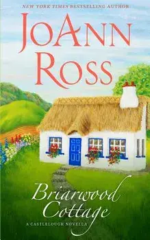 Briarwood Cottage: A Castlelough Novella, Paperback/Joann Ross