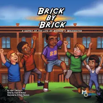 Brick by Brick: A Snippet of the Life of Booker T. Washington, Paperback/Louie T. McClain II
