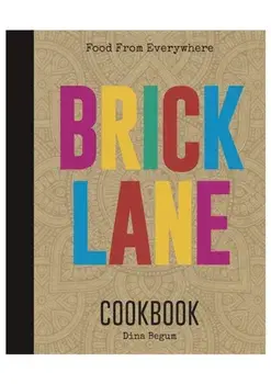 Brick Lane Cookbook, Hardback/Dina Begum