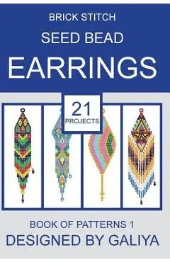 Brick stitch seed bead earrings. Book of patterns: 21 projects - Galiya
