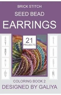 Brick Stitch Seed Bead Earrings. Coloring Book 2: 21 Projects - Galiya