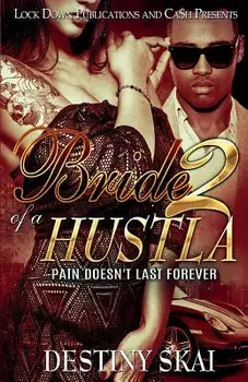 Bride of a Hustla 2: Pain Doesn't Last Forever, Paperback/Destiny Skai