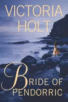Bride of Pendorric: The Classic Novel of Romantic Suspense, Paperback/Victoria Holt
