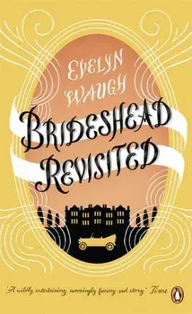 Brideshead Revisited. The Sacred And Profane Memories Of Captain Charles Ryder, Paperback/Evelyn Waugh