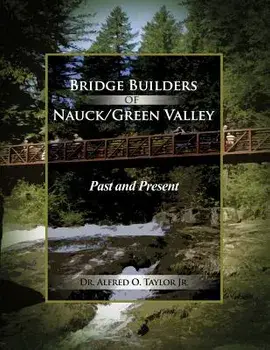 Bridge Builders of Nauck/Green Valley: Past and Present, Paperback/Alfred O. Taylor Jr