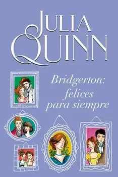 Bridgerton: Felices Para Siempre, Paperback/Julia Quinn