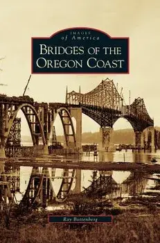 Bridges of the Oregon Coast, Hardcover/Ray Bottenberg