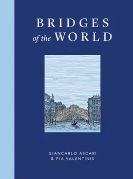 Bridges of the World, Hardback/Pia Valentinis