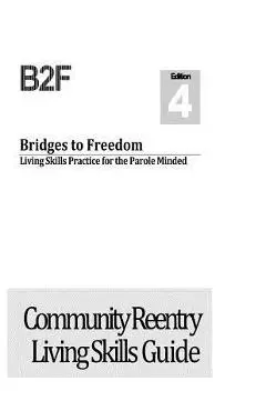 Bridges to Freedom: Living Skills Practice for the Parole Minded - James Debacco
