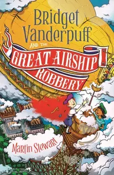 Bridget Vanderpuff and the Great Airship Robbery, Paperback/Martin Stewart