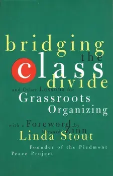 Bridging the Class Divide. And Other Lessons for Grassroots Organizing, Paperback/Linda Stout