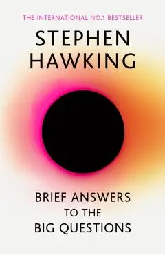 Brief Answers to the Big Questions - Stephen Hawking