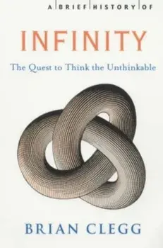Brief History of Infinity. The Quest to Think the Unthinkable, Paperback/Brian Clegg