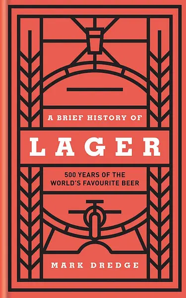 Brief History of Lager | Mark Dredge