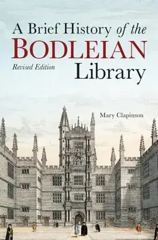 Brief History of the Bodleian Library, A, Hardback/Mary Clapinson