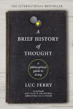 Brief History of Thought/Luc Ferry