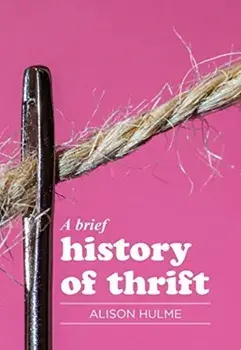 Brief History of Thrift, Paperback/Alison Hulme