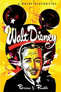 Brief History of Walt Disney, Paperback/Brian Robb