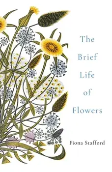 Brief Life of Flowers, Paperback/Fiona Stafford
