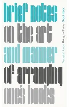 Brief Notes on the Art and Manner of Arranging One's Books - Georges Perec