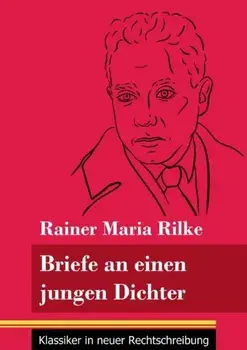 Briefe an einen jungen Dichter: (Band 29, Klassiker in neuer Rechtschreibung), Paperback/Klara Neuhaus-Richter