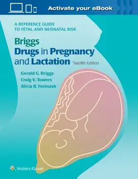 Briggs Drugs in Pregnancy and Lactation. A Reference Guide to Fetal and Neonatal Risk, Hardback/Alicia B. Forinash
