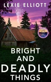 Bright and Deadly Things. Main, Paperback/Lexie Elliott