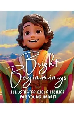 Bright Beginnings: Illustrated Bible Stories for Young Hearts - Dreamdrift Publishing