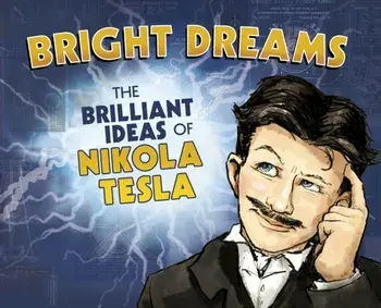 Bright Dreams. The Brilliant Inventions of Nikola Tesla, Paperback/Tracy Dockray