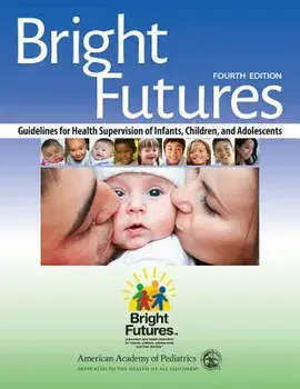 Bright Futures: Guidelines for Health Supervision of Infants, Children, and Adolescents, Paperback (4th Ed.)/American Academy of Pediatrics