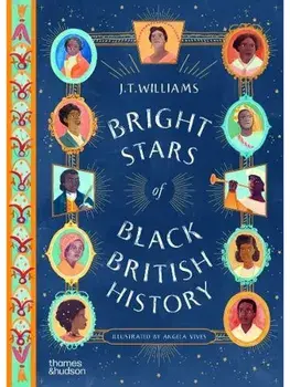 Bright Stars of Black British History, Paperback/J.T. Williams