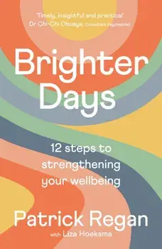 Brighter Days. 12 steps to strengthening your wellbeing, Paperback/Mr Patrick, OBE Regan