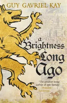 Brightness Long Ago, Paperback/Guy Gavriel Kay