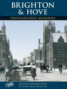 Brighton and Hove. Photographic Memories, Revised ed, Paperback/Helen Livingston