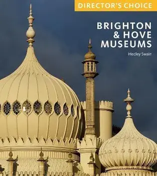 Brighton & Hove Museums. Director's Choice, Paperback/Hedley Swain