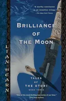 Brilliance of the Moon: Tales of the Otori, Book Three, Paperback/Lian Hearn