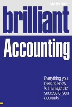 Brilliant Accounting. Everything you need to know to manage the success of your accounts, Paperback/Martin Quinn