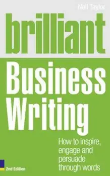 Brilliant Business Writing 2e, Paperback/Neil Taylor