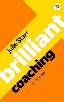 Brilliant Coaching 4e: Become a manager who can coach. 4 ed, Paperback/Julie Starr