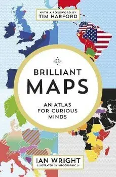 Brilliant Maps. An Atlas for Curious Minds, Paperback/Ian Wright