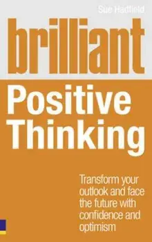 Brilliant Positive Thinking, Paperback/Sue Hadfield