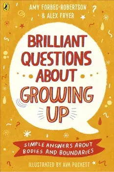 Brilliant Questions About Growing Up. Simple Answers About Bodies and Boundaries, Paperback/Alex Fryer