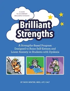 Brilliant Strengths: A Strengths-Based Program Designed to Raise Self-Esteem and Lower Anxiety in Students with Dyslexia, Paperback/Nicki Winter