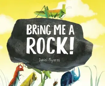 Bring Me a Rock!, Hardcover/Daniel Miyares