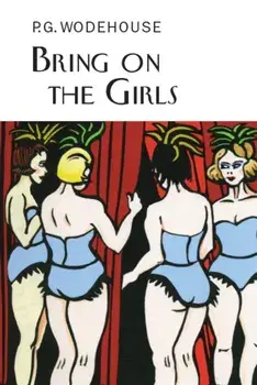 Bring on the Girls, Hardback/P. G. Wodehouse