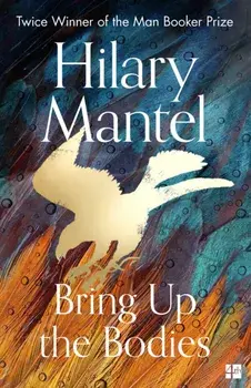 Bring Up the Bodies, Paperback/Hilary Mantel