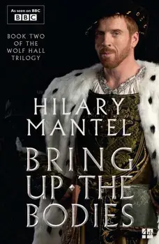Bring Up the Bodies. TV tie-in edition, Paperback/Hilary Mantel