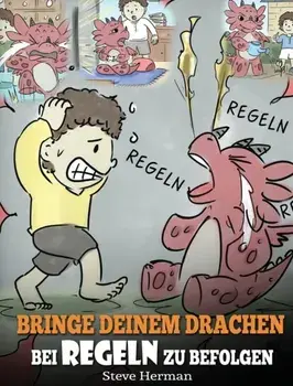 Bringe deinem Drachen bei Regeln zu befolgen, Hardback/Steve Herman
