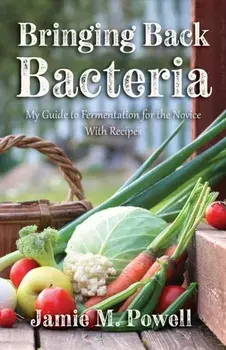 Bringing Back Bacteria, Paperback/Jamie M. Powell